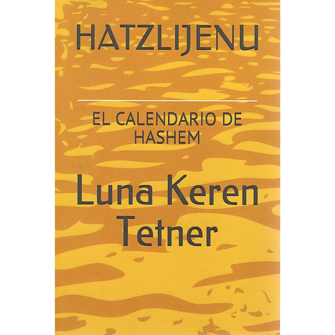 Hatzlijenu: El Calendario de Hashem