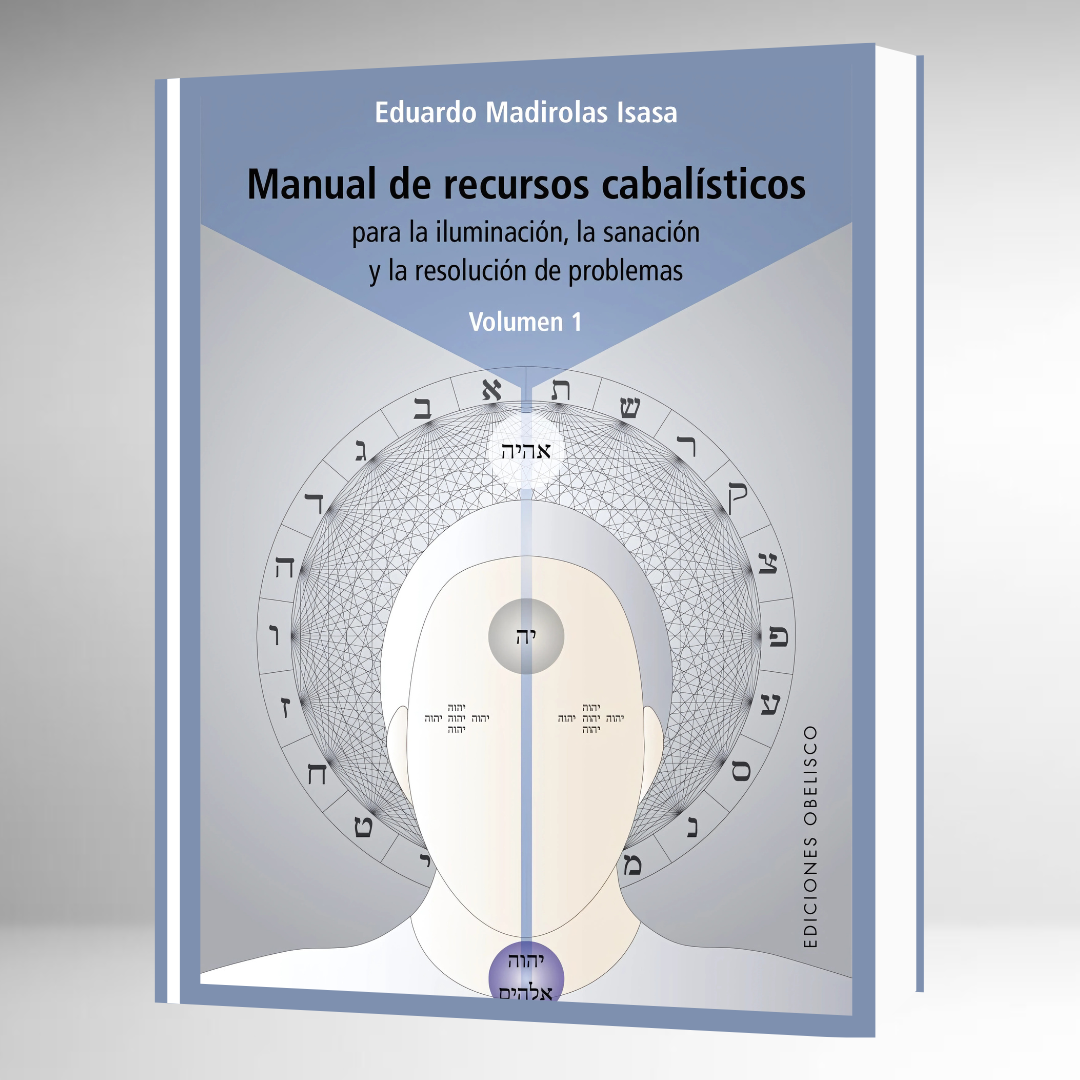 Manual de recursos cabalísticos. Vol. I: Para la iluminación, la sanación y la resolución de problemas
