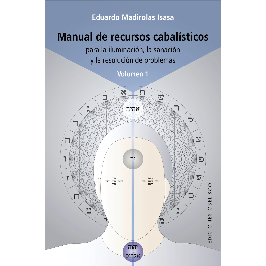 Manual de recursos cabalísticos. Vol. I: Para la iluminación, la sanación y la resolución de problemas