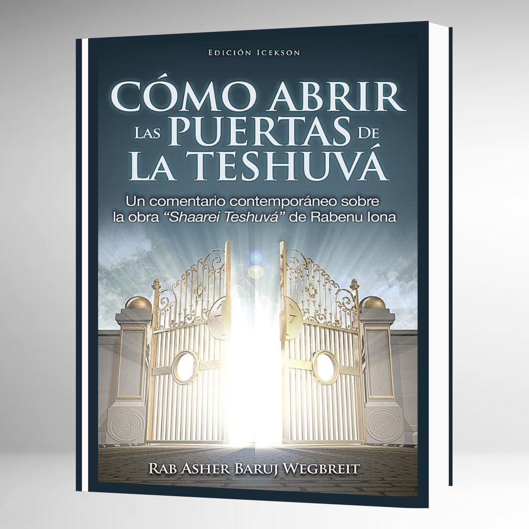 Cómo Abrir las Puertas de la Teshuvá (SHAAREI TESHUVA)