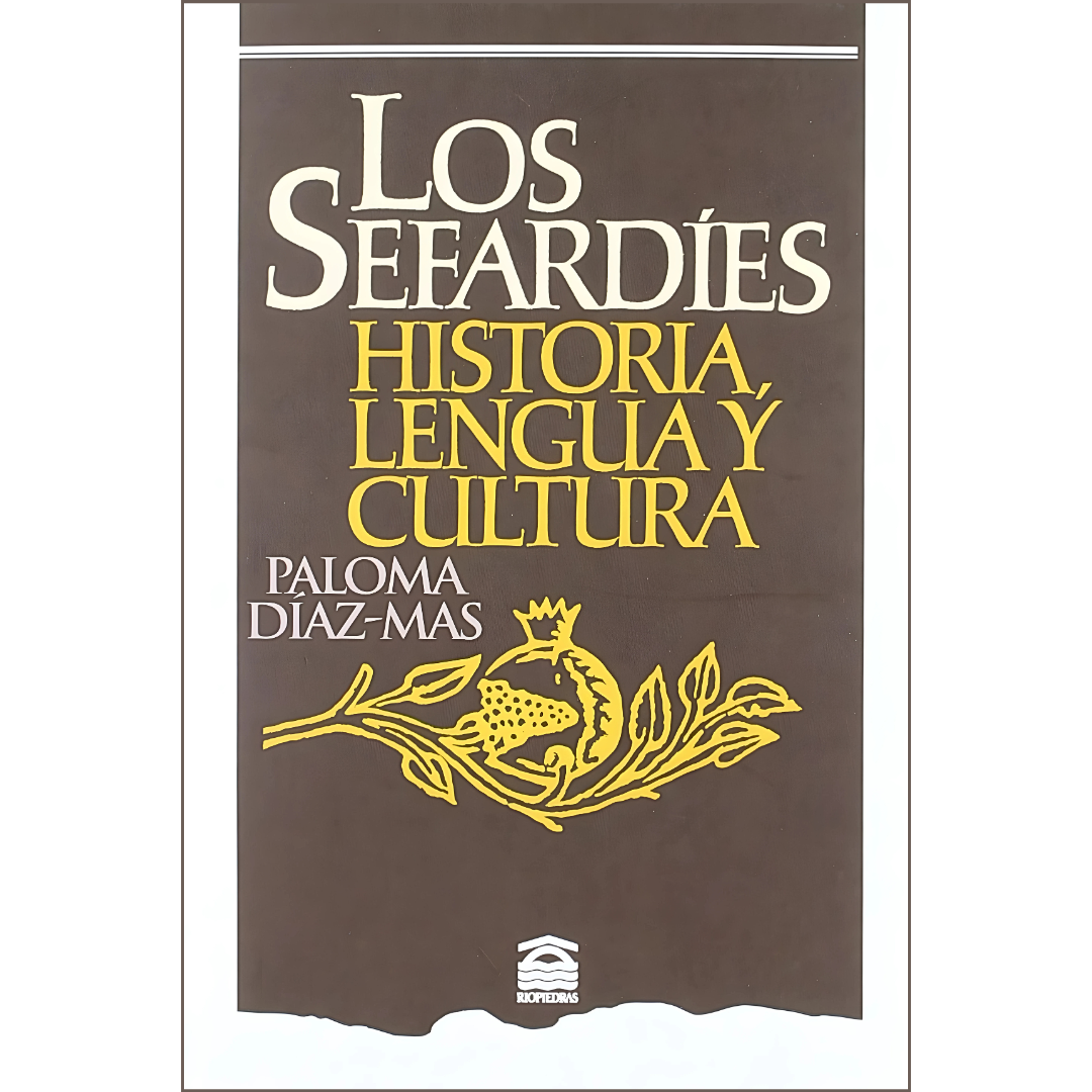 Los Sefardies: Historia, Lengua y Cultura