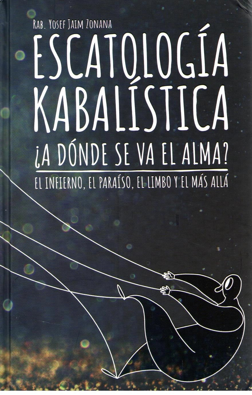 ESCATOLOGIA KABALISTICA-A DONDE VA EL ALMA?