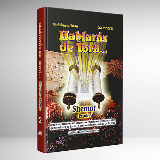 Hablarás de Torá 2: SHEMOT