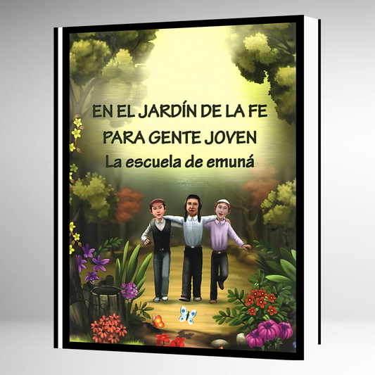 En el Jardín de la Fe para Gente Joven: La Escuela de Emuná