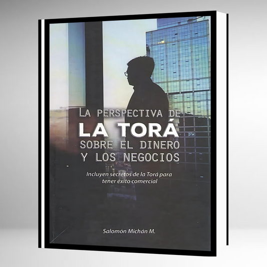 La Perspectiva de la Torá Sobre el Dinero y los Negocios