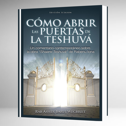 Cómo Abrir las Puertas de la Teshuvá (SHAAREI TESHUVA)
