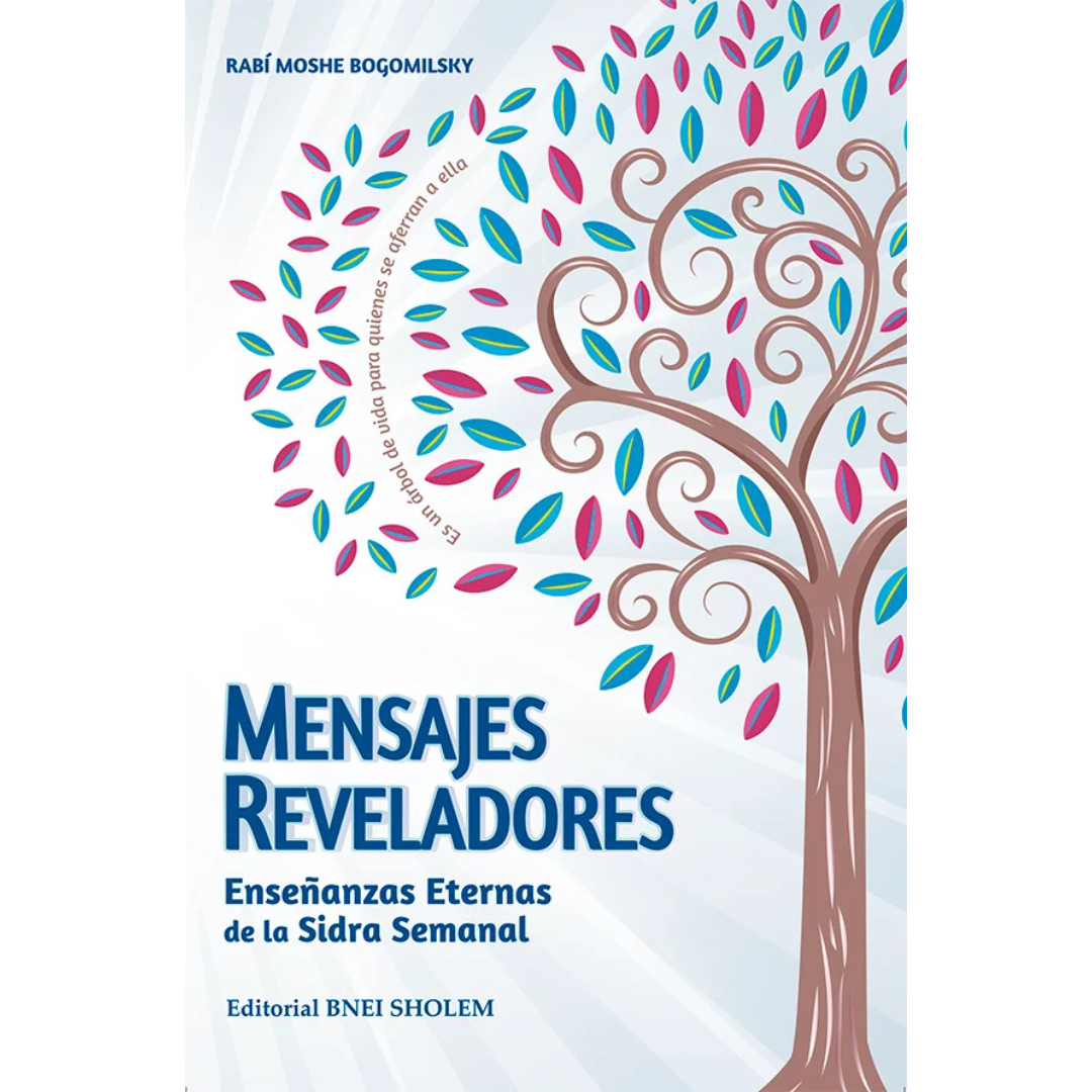 MENSAJES REVELADORES-ENSEÑANZAS ETERNAS DE LA SIDRA SEMANAL