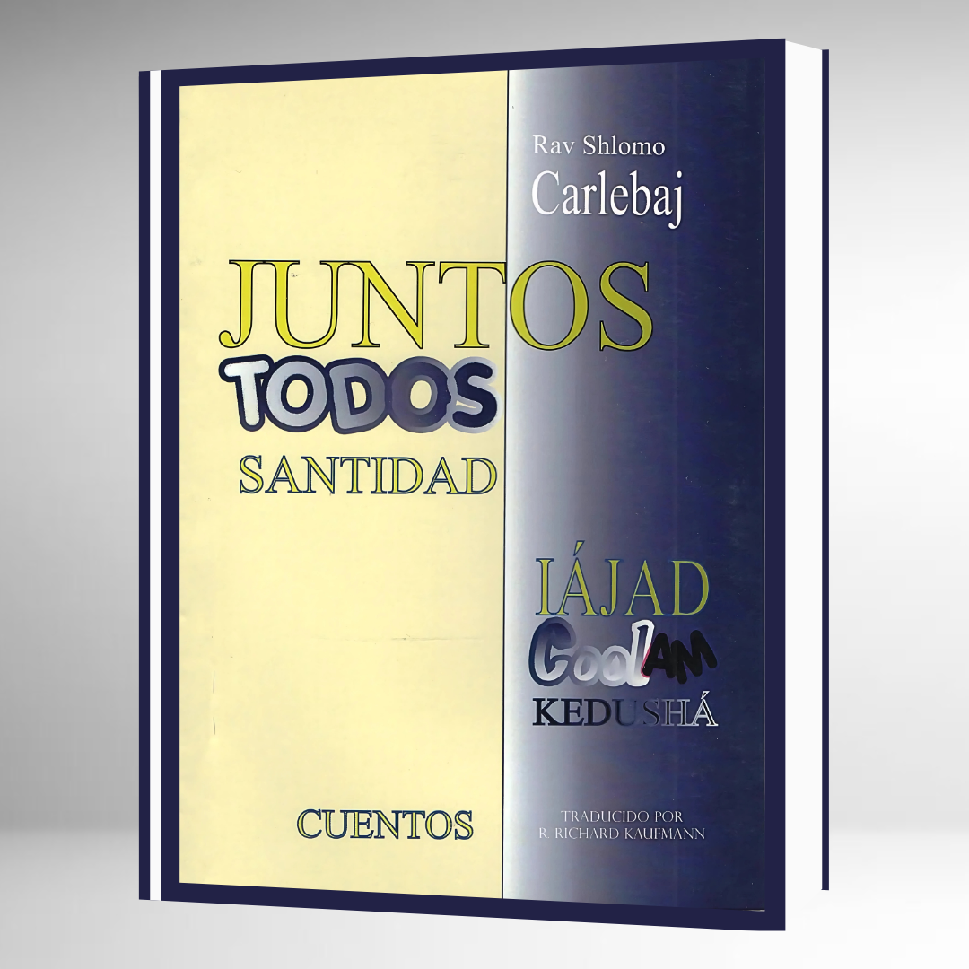 Juntos, Todos, Santidad: Cuentos del Rav Shlomo Carlebaj