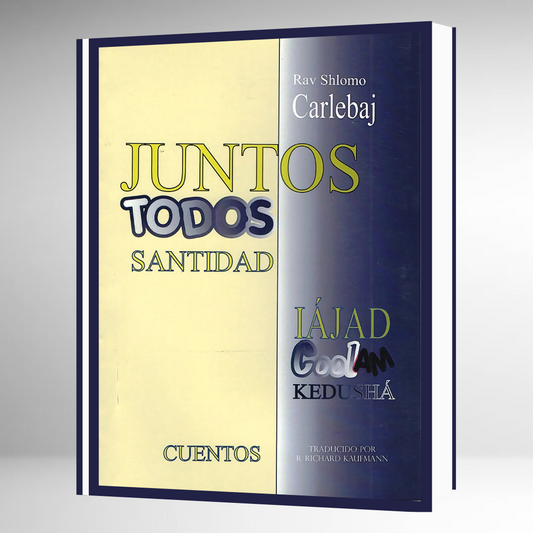 Juntos, Todos, Santidad: Cuentos del Rav Shlomo Carlebaj