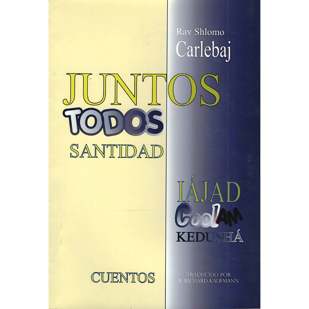 Juntos, Todos, Santidad: Cuentos del Rav Shlomo Carlebaj