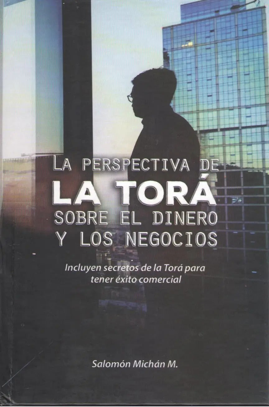 PERSPECTIVA DE LA TORA SOBRE EL DINERO Y LOS NEGOCIOS