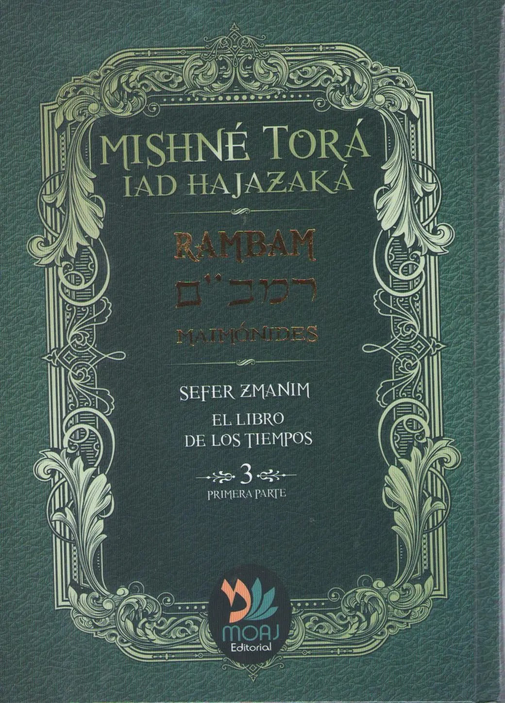 MISHNE TORA TOMO 3 B (SEFER ZEMANIM) LIBRO DE LOS TIEMPOS
