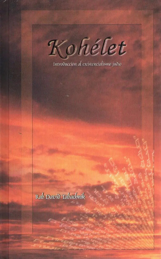 KOHELET-ECLESIASTES- INTRODUCCION AL EXISTENCIALISMO JUDIO